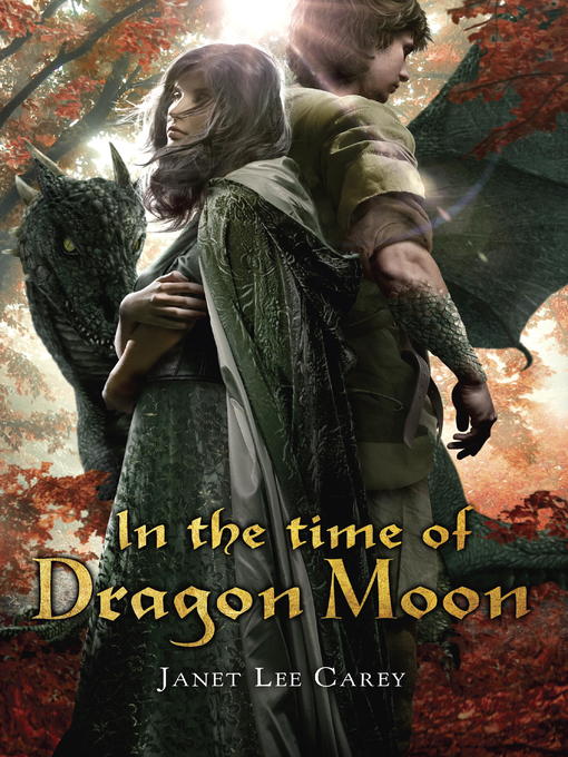 Title details for In the Time of Dragon Moon by Janet Lee Carey - Available